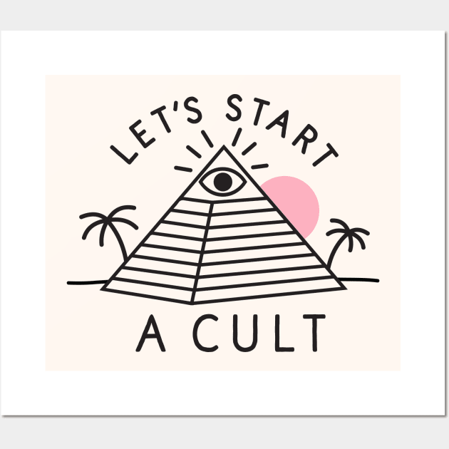 Let's Start a Cult Wall Art by TroubleMuffin